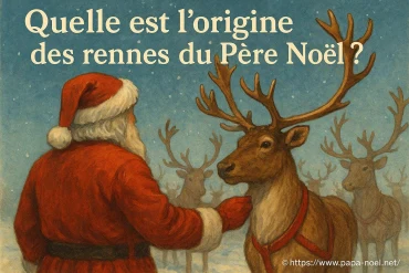 Quelle est l'origine des rennes du Père Noël ?