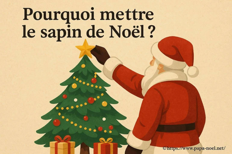 Pourquoi mettre le sapin de Noël chaque année ?
