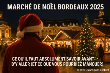 Marché de noël bordeaux 2025 : guide complet pour ne rien manquer