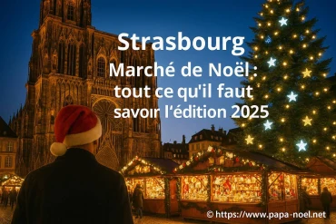 Strasbourg marché de noël : tout ce qu'il faut savoir sur l'édition 2025