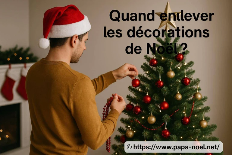 Quand enlever les décorations de Noël ? Conseils et traditions expliqués