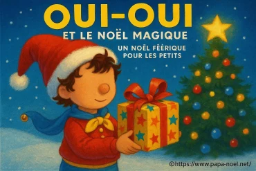 Oui-Oui et le Noël magique : un conte féerique pour les petits
