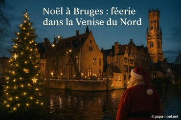 Noël à Bruges : découvrez la féerie de la Venise du Nord