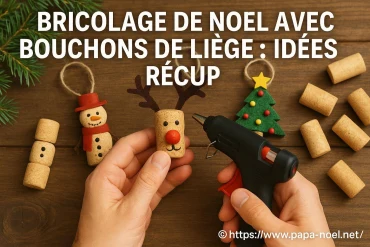 Bricolage de Noël avec bouchons de liège : idées récup faciles et originales