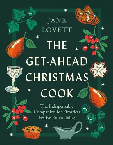 The Get-Ahead Christmas Cook: The indispensable companion fo