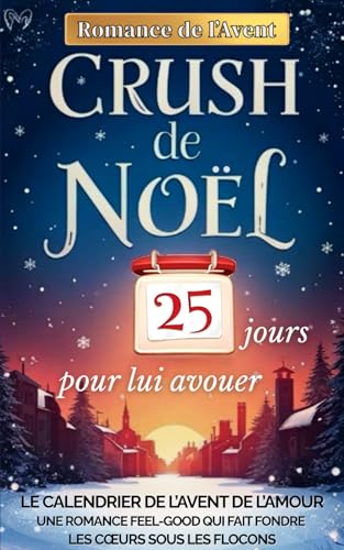 CRUSH DE NOËL - 25 JOURS POUR LUI AVOUER: une Romance de l’A