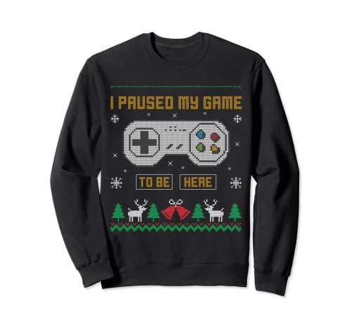 Pull de Noël « I Paused My Game To Be Here » Sweatshirt